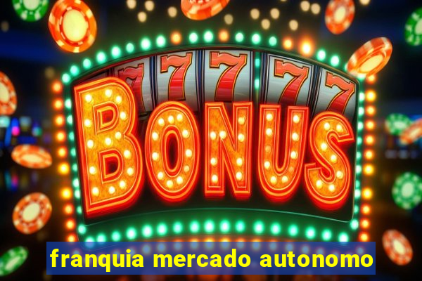 franquia mercado autonomo